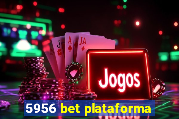 5956 bet plataforma